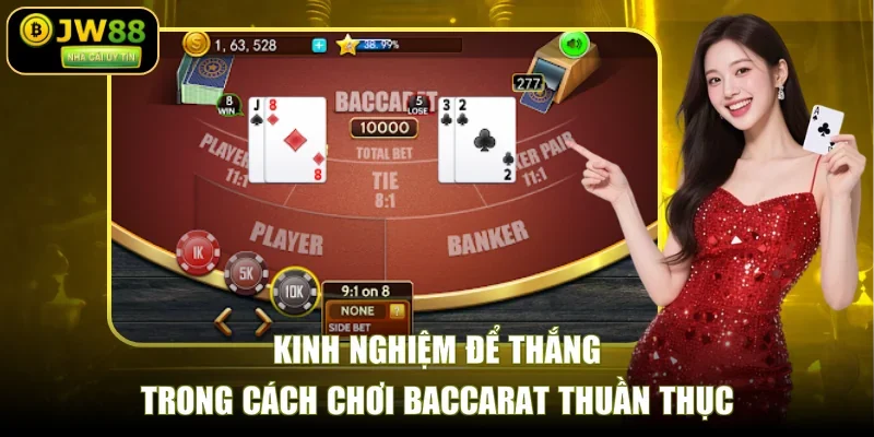 Kinh nghiệm để thắng trong cách chơi baccarat thuần thục
